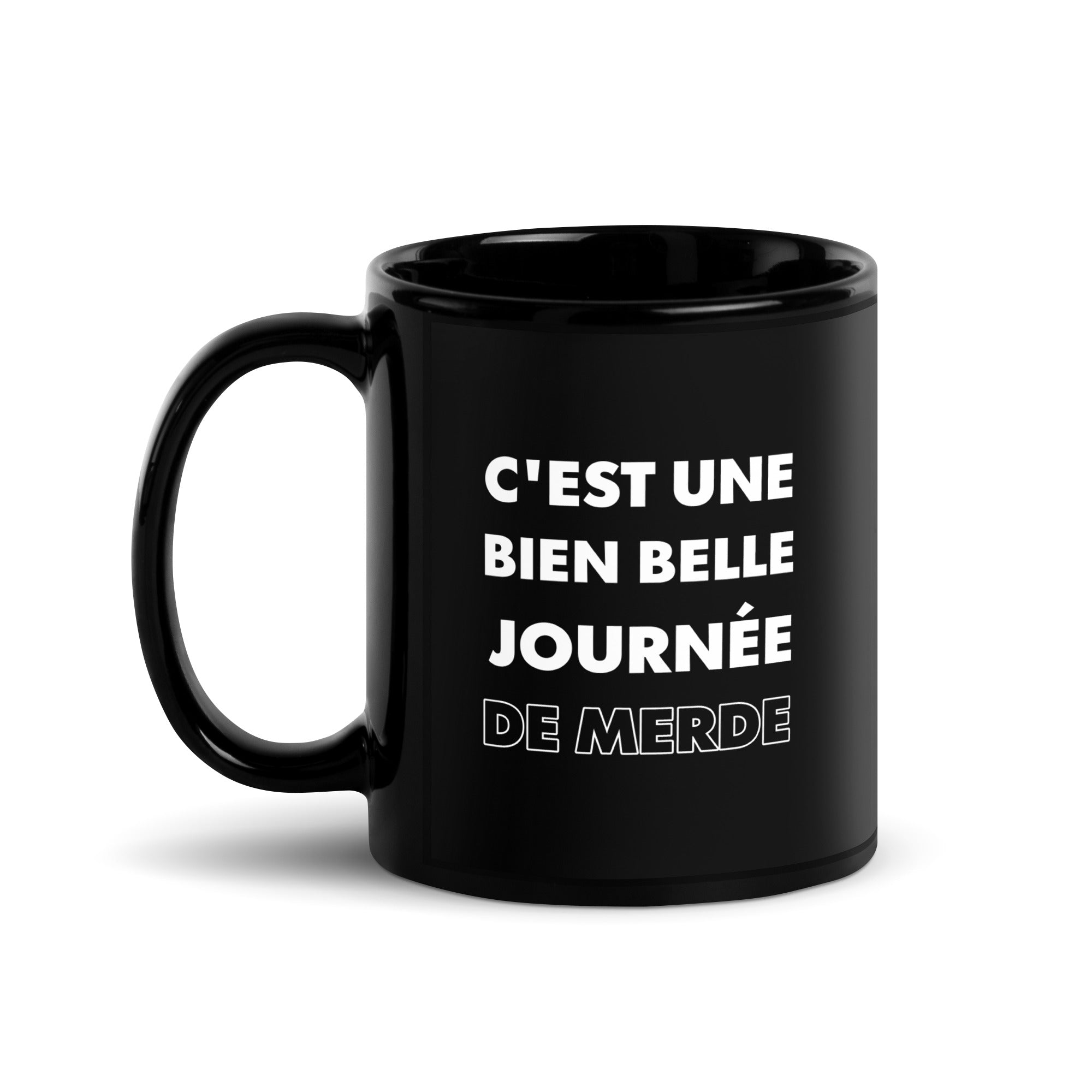 Mug brillant noir C'est Une Bien Belle Journée De Merde