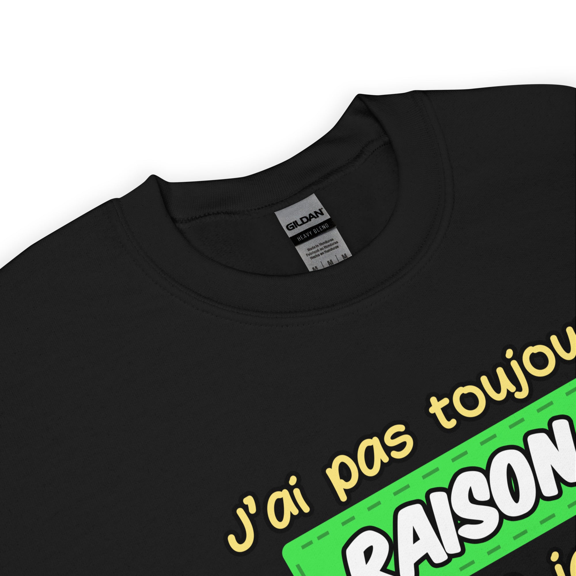 Sweat Unisexe à Col Rond J'ai Pas Toujours Raison