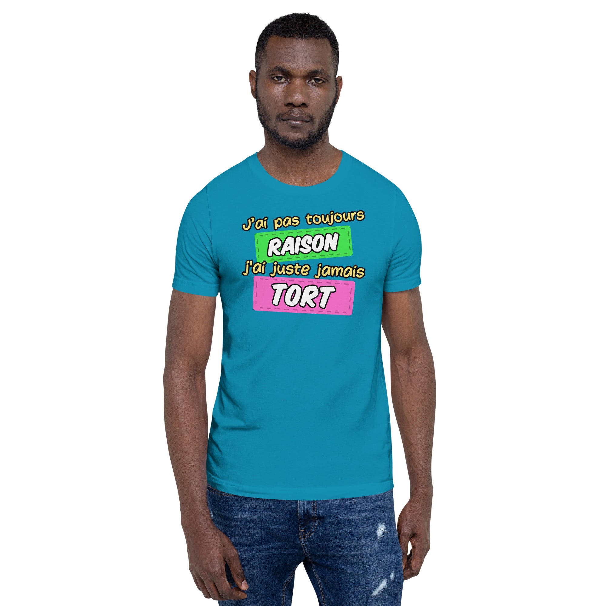 T-shirt unisexe J'ai Pas Toujours Raison