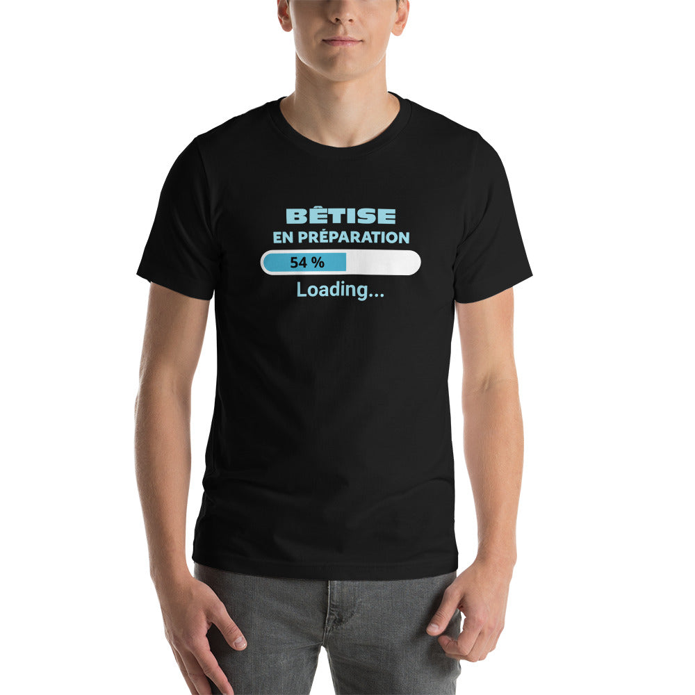 T-shirt unisexe Bêtise en préparation (Lettrage clair)