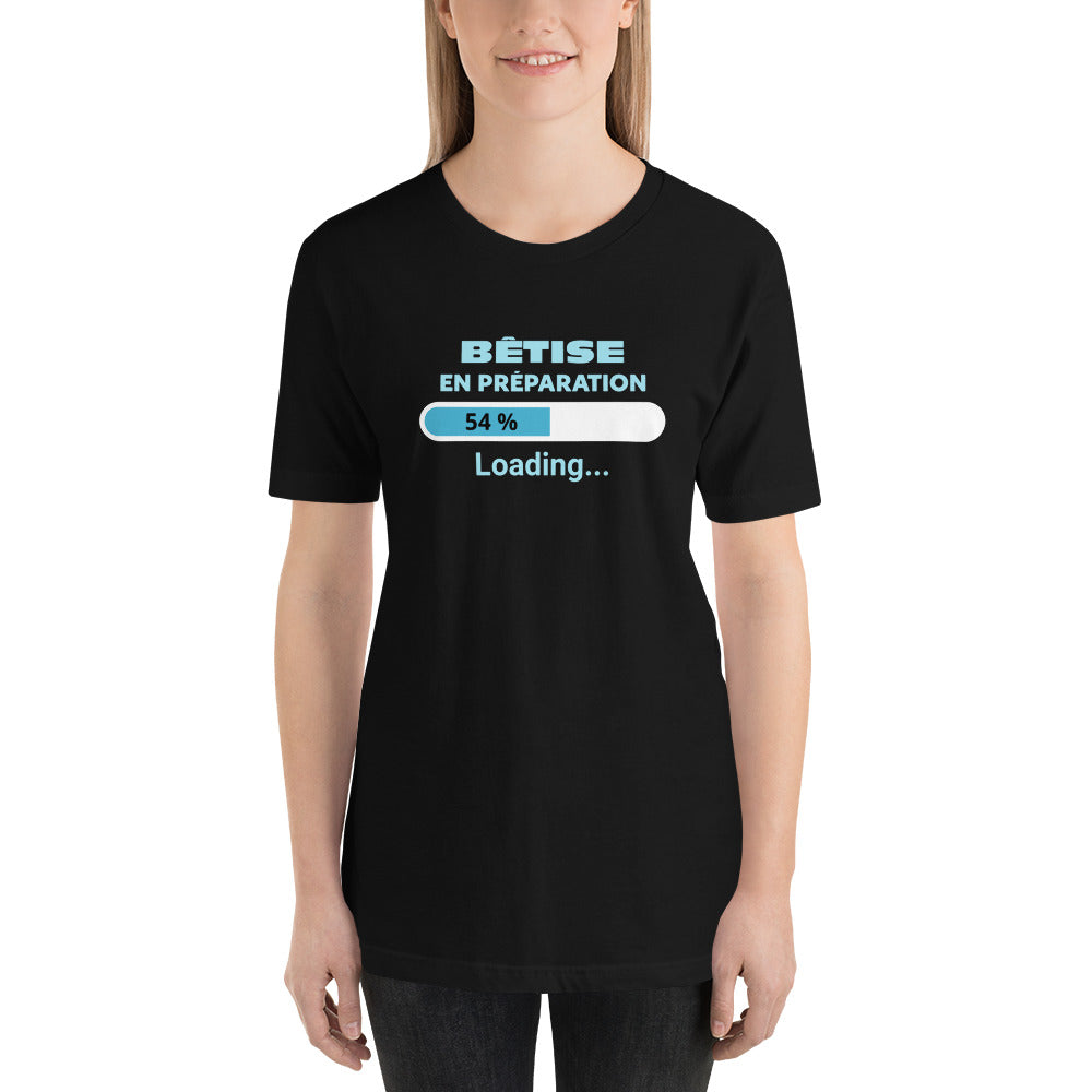 T-shirt unisexe Bêtise en préparation (Lettrage clair)