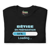 T-shirt unisexe Bêtise en préparation (Lettrage clair)