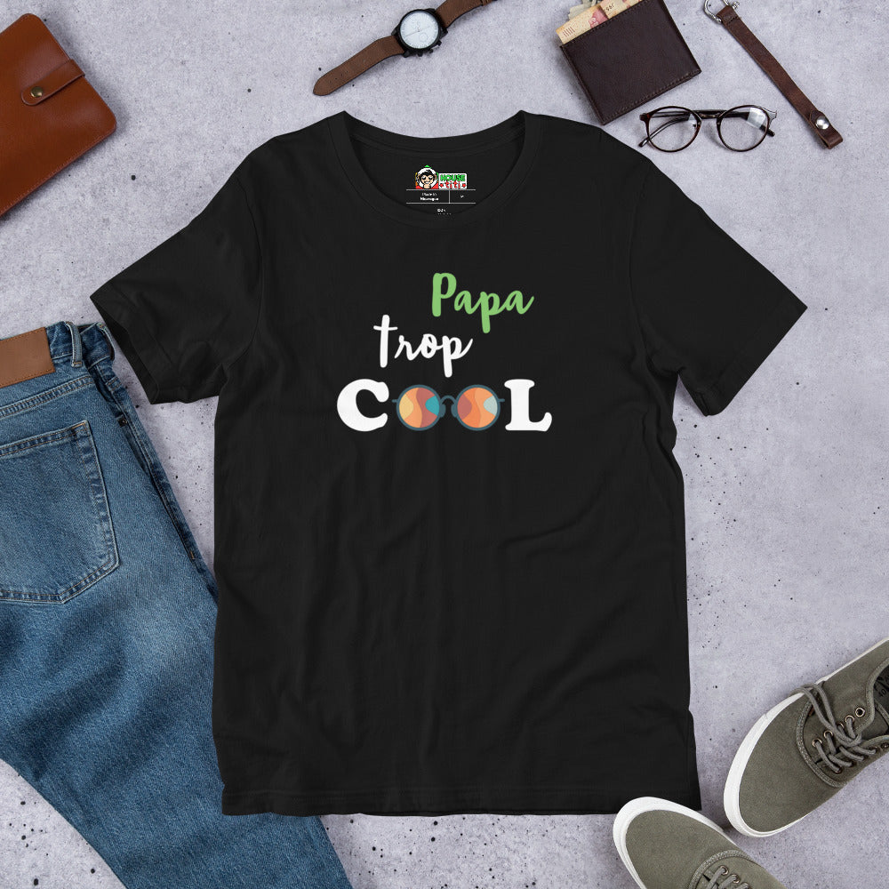 T-shirt unisexe Papa Trop Cool (Lettrage blanc)