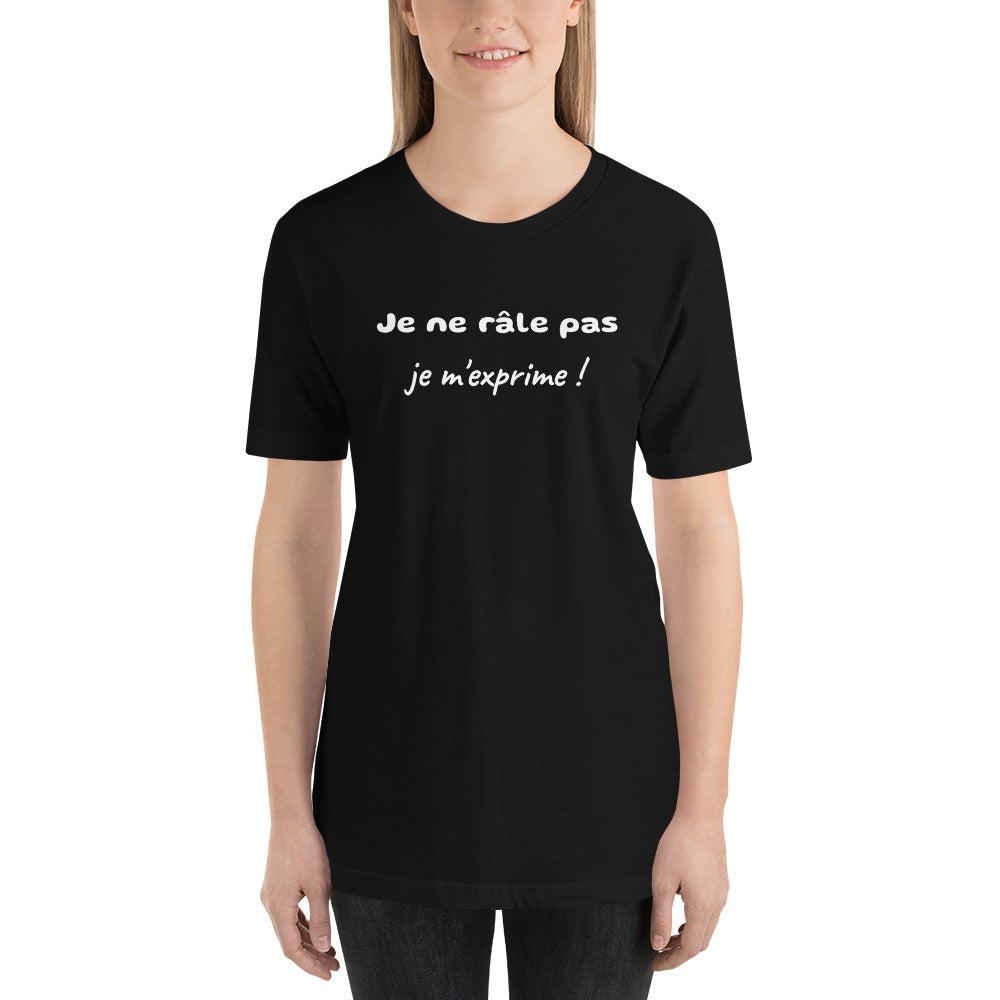 T-shirt unisexe Je ne Râle pas Je m'Exprime Lettrage clair