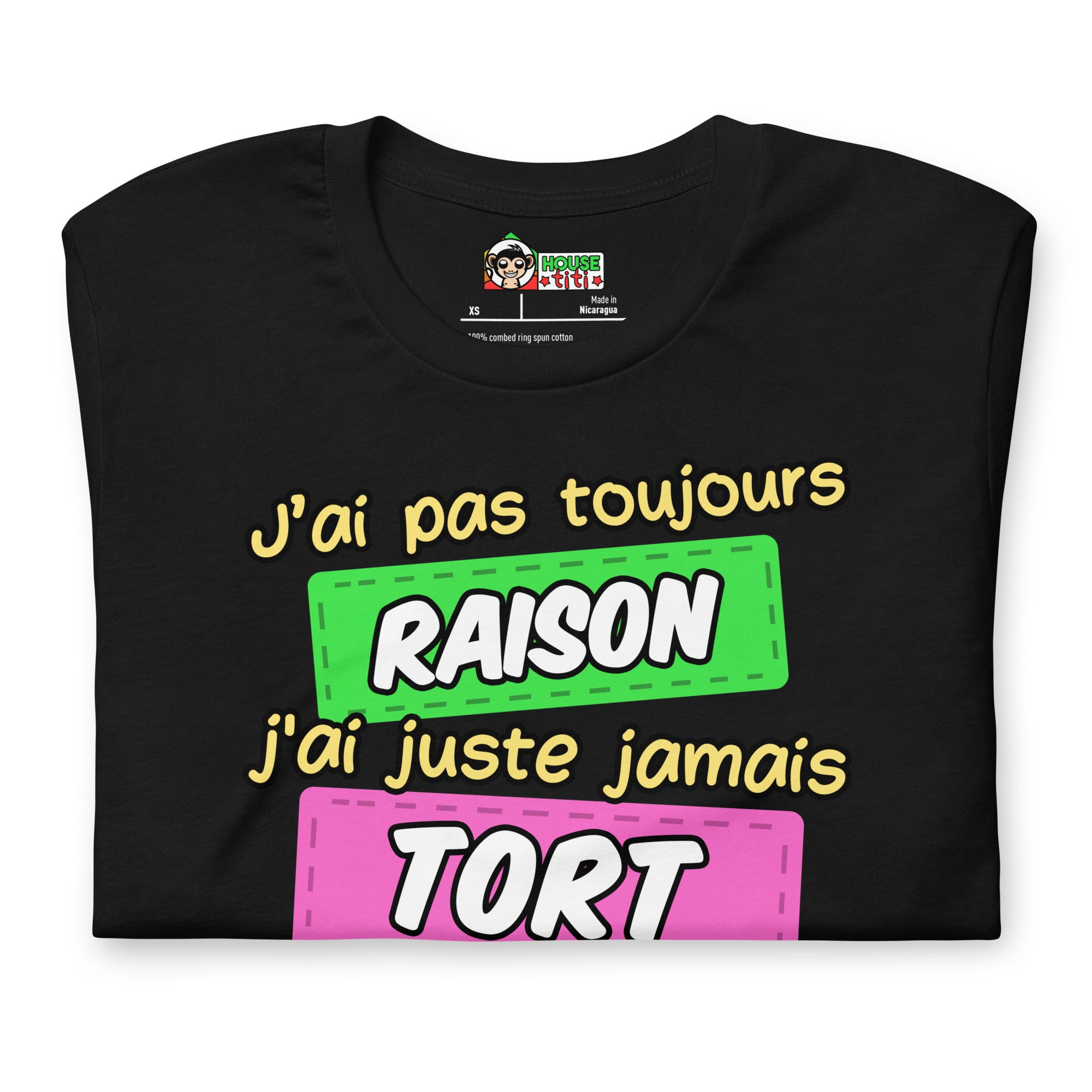 T-shirt unisexe J'ai Pas Toujours Raison