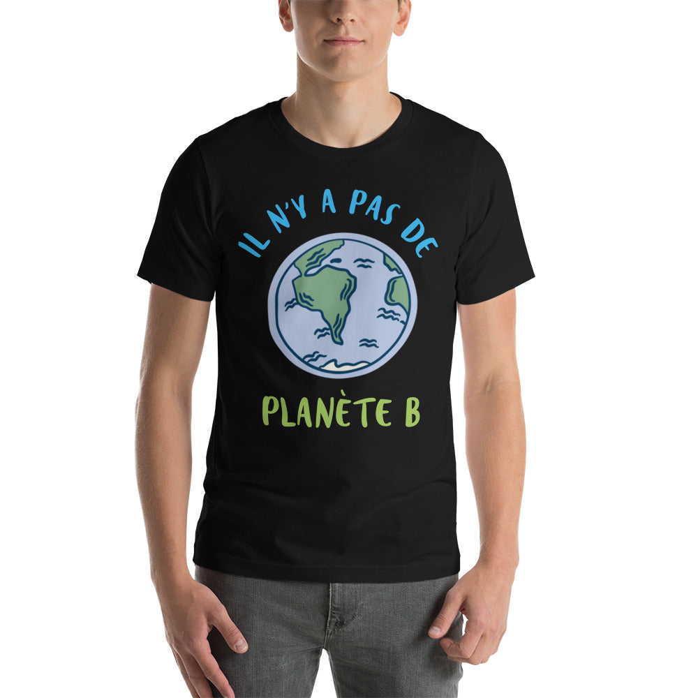 T-shirt unisexe Il n'y a pas de planète B