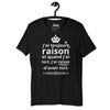 T-shirt unisexe J'ai toujours raison (Lettrage clair)