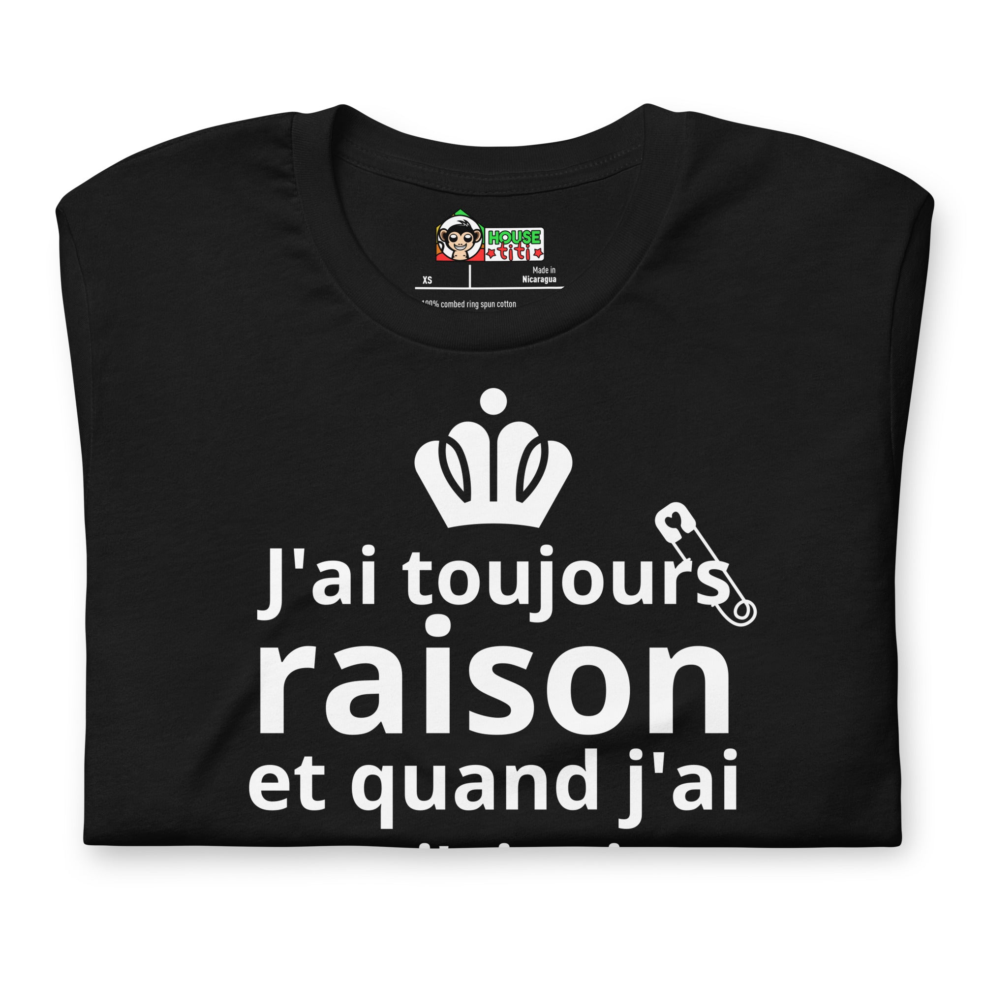 T-shirt unisexe J'ai toujours raison (Lettrage clair)