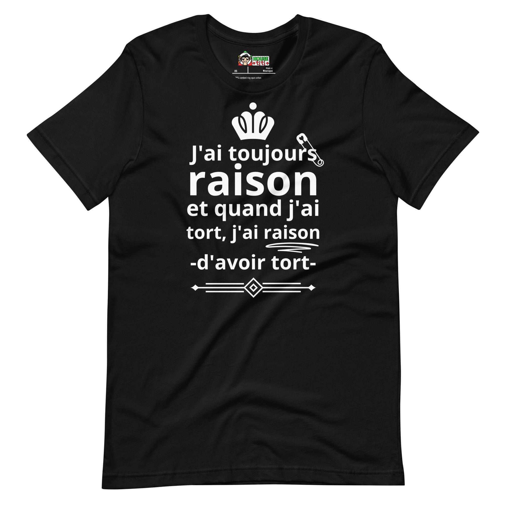 T-shirt unisexe J'ai toujours raison (Lettrage clair)