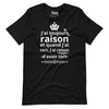 T-shirt unisexe J'ai toujours raison (Lettrage clair)