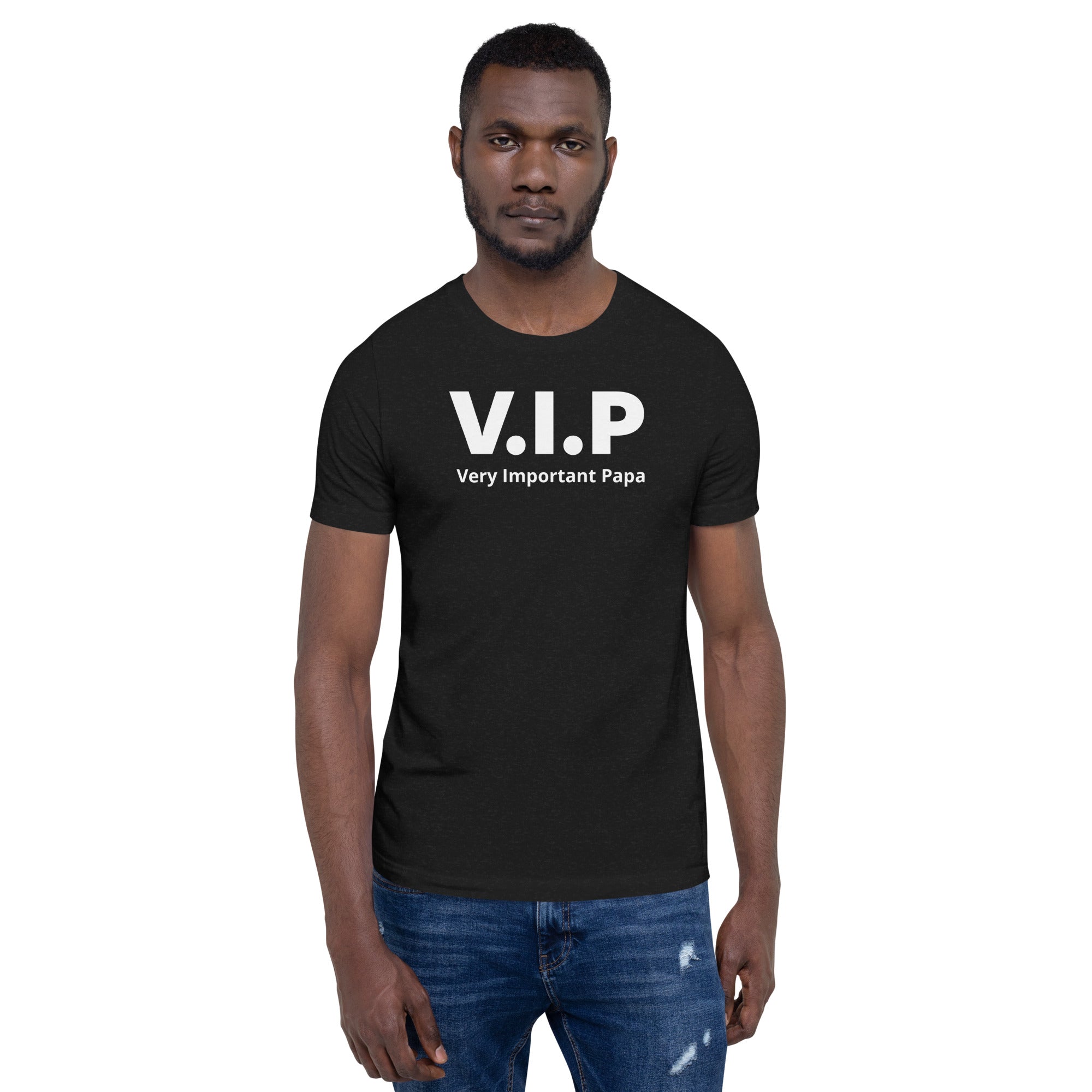 T-shirt unisexe V.i.p Very Important Papa (Lettrage blanc)