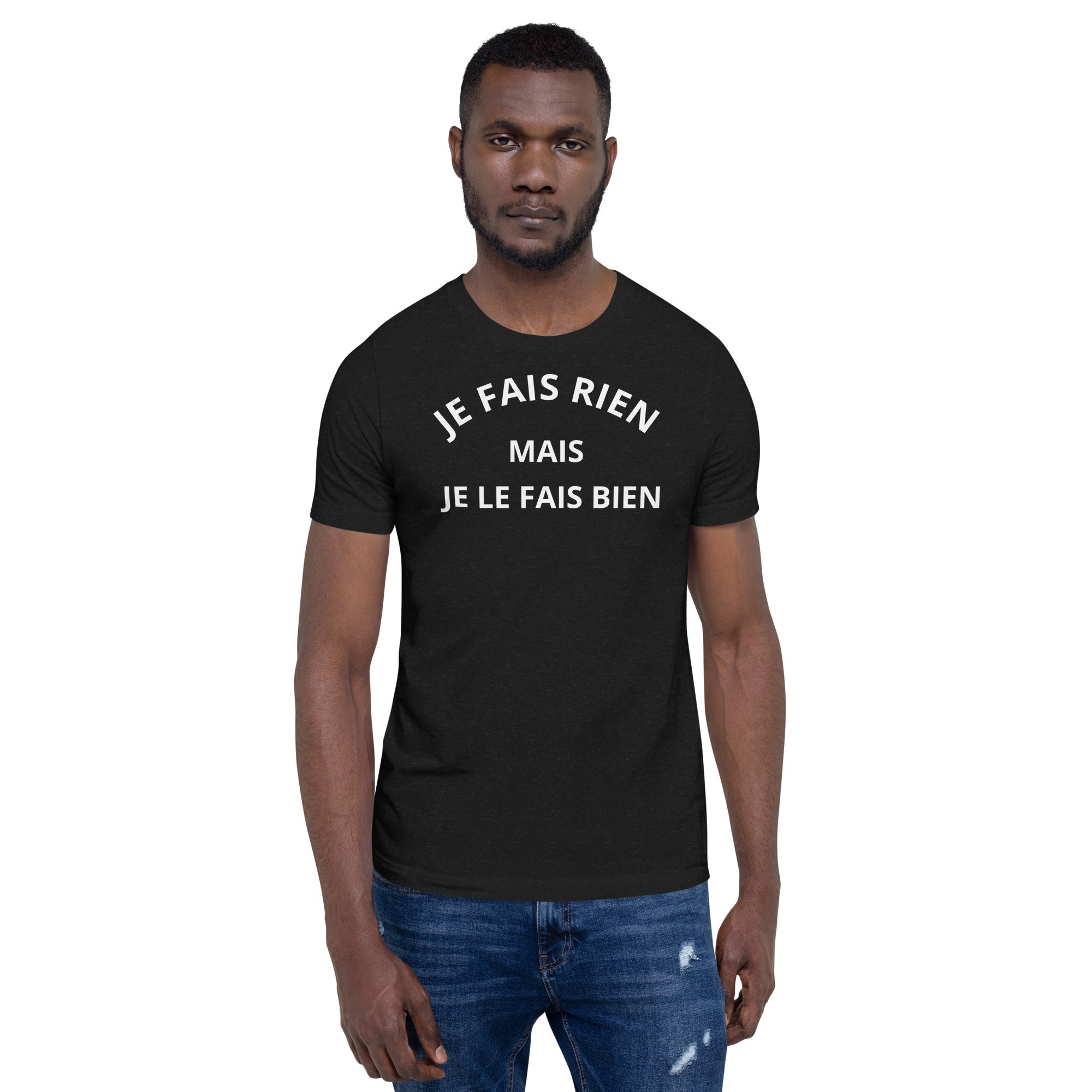 T-shirt unisexe Je Ne Fais Rien Mais Je Le Fais Bien (Lettrage clair)