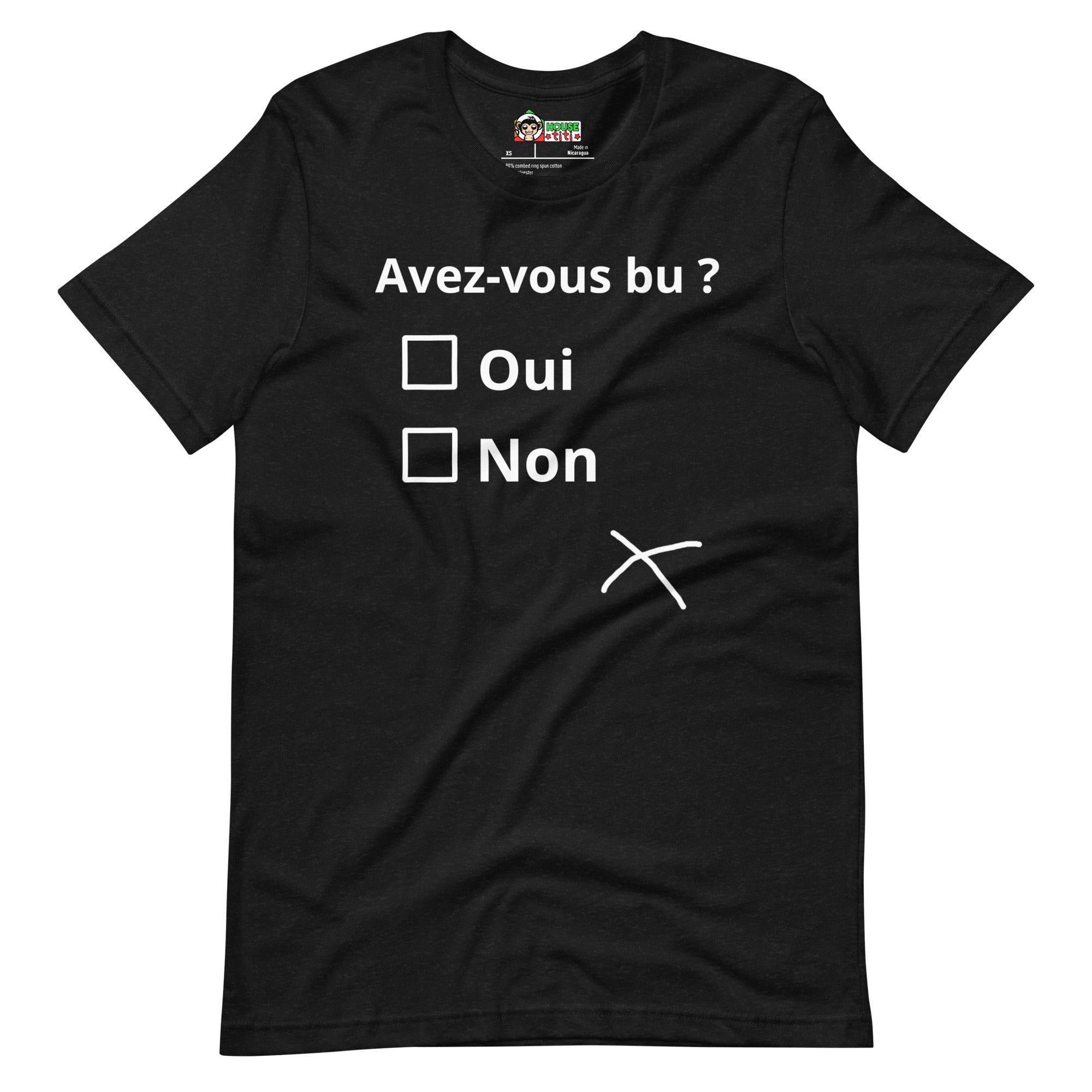 T-shirt unisexe Avez-vous bu ? (Lettrage clair)