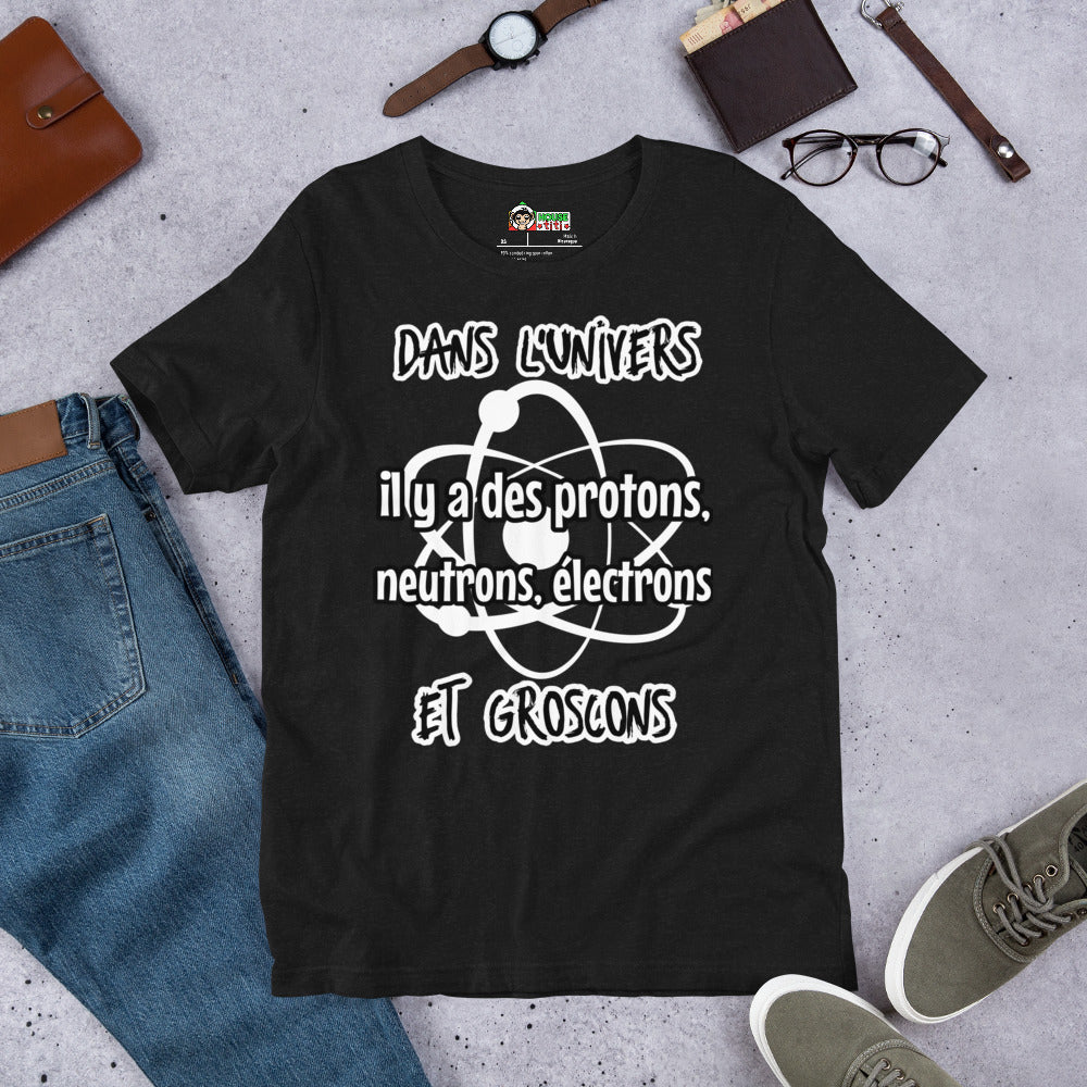 T-shirt unisexe Dans l'univers il y a des protons...(Lettrage clair)