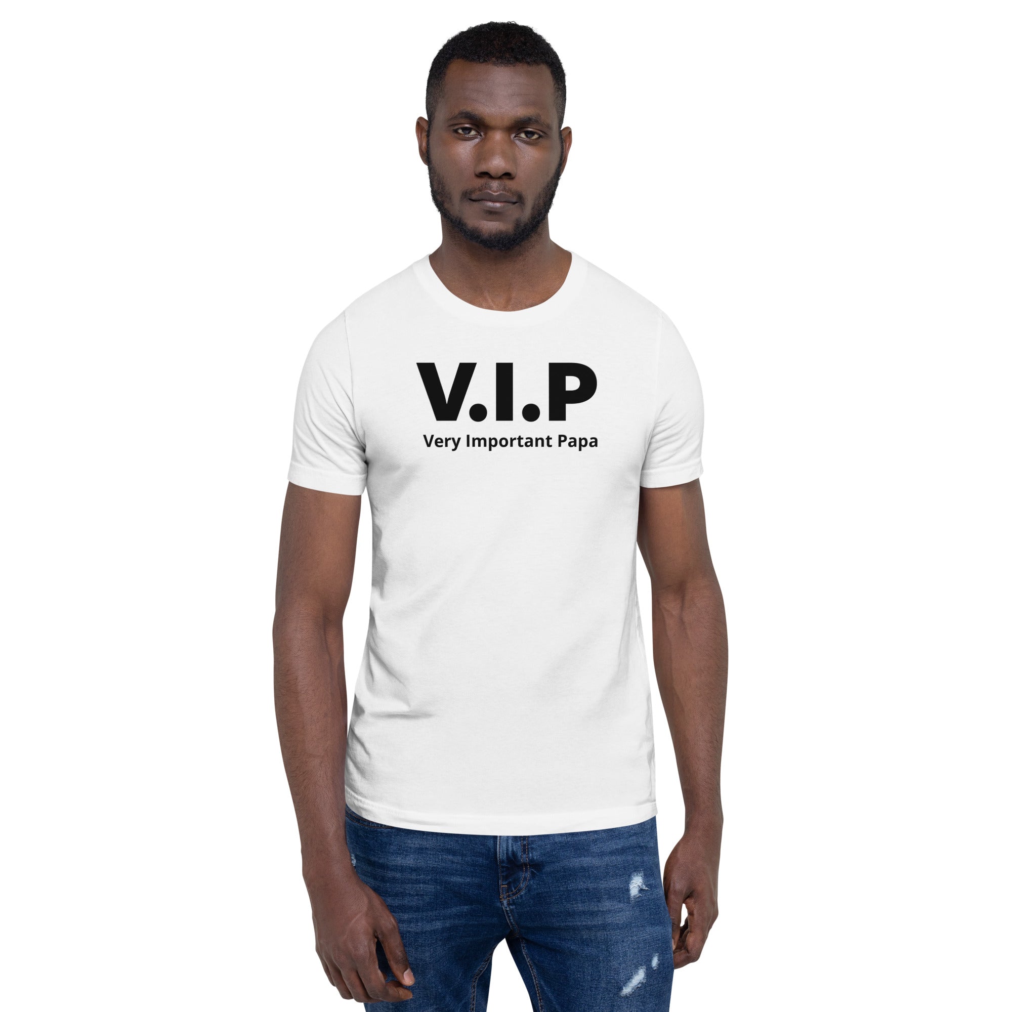 T-shirt unisexe V.i.p Very Important Papa (Lettrage noir)