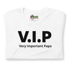 T-shirt unisexe V.i.p Very Important Papa (Lettrage noir)