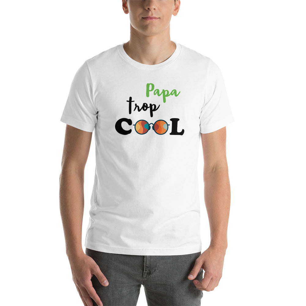 T-shirt unisexe Papa Trop Cool (Lettrage noir)