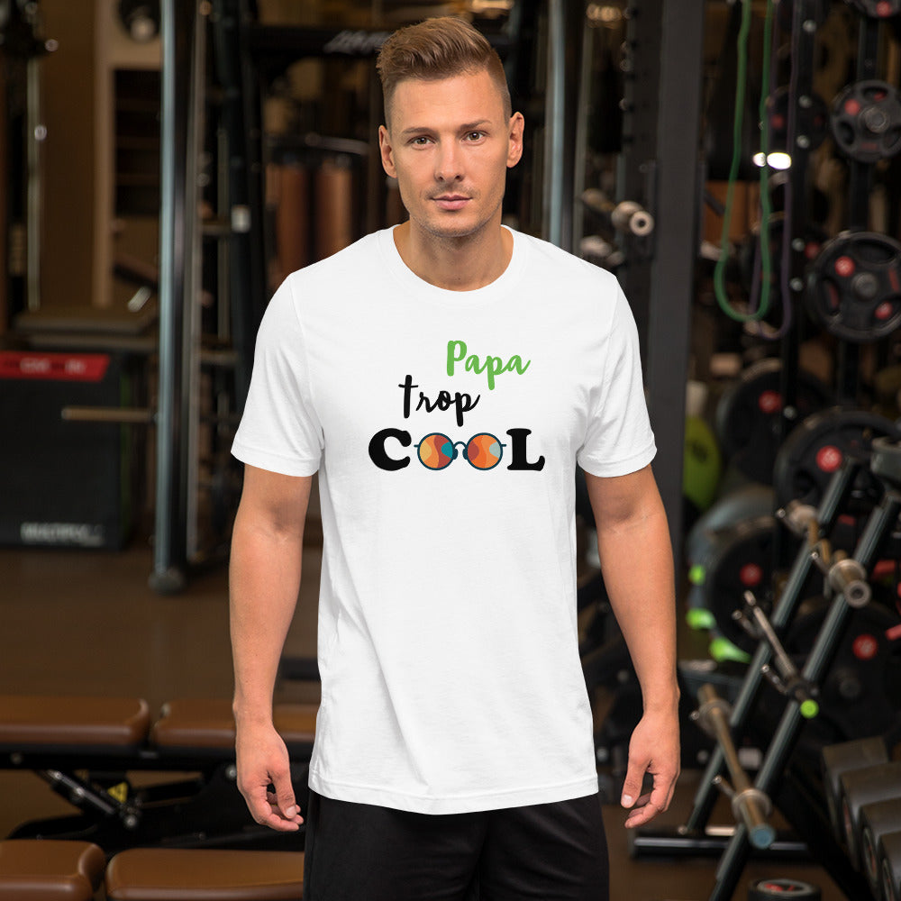 T-shirt unisexe Papa Trop Cool (Lettrage noir)