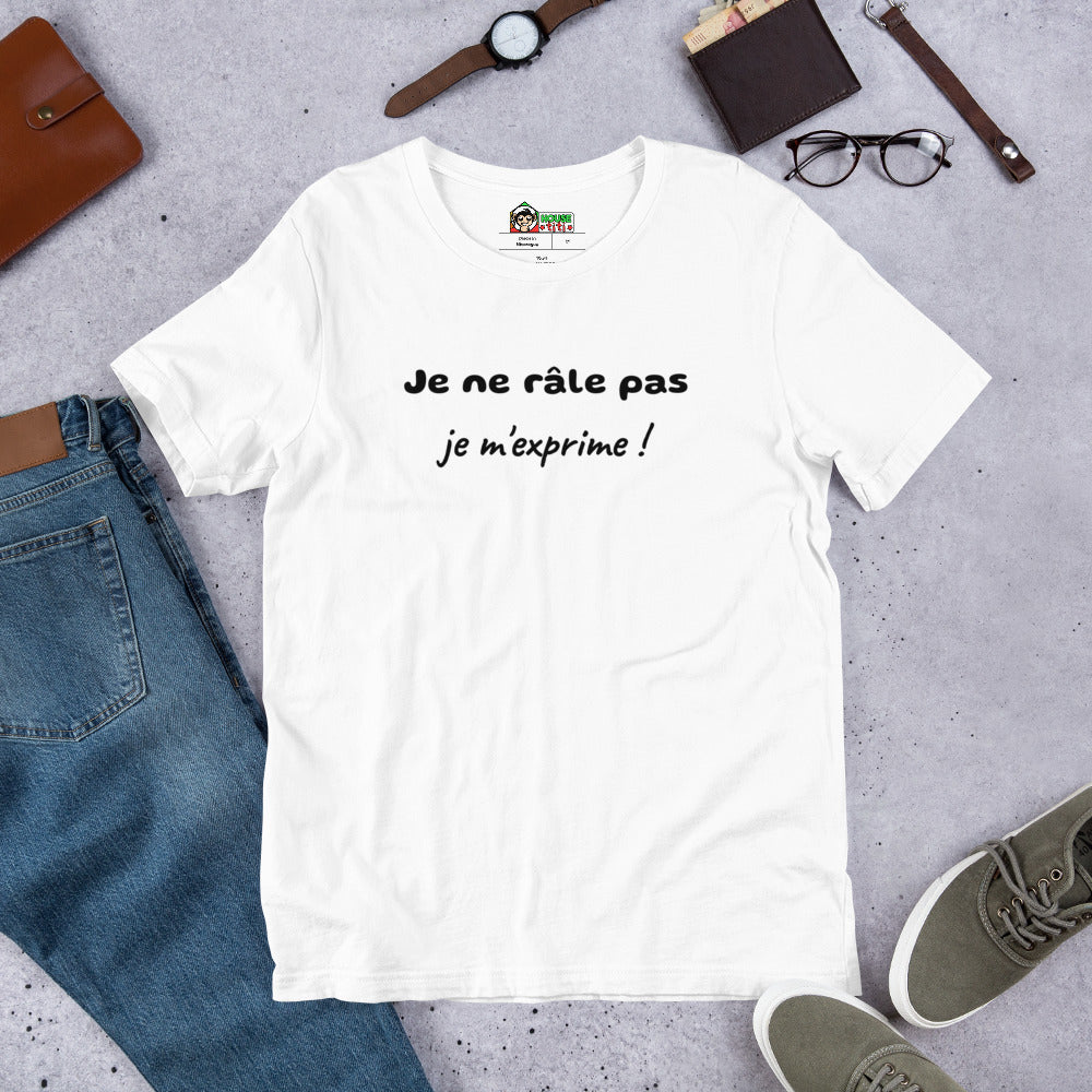 T-shirt unisexe Je ne Râle pas Je m'Exprime Lettrage foncé