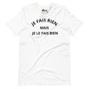 T-shirt unisexe Je Ne Fais Rien Mais Je Le Fais Bien (Lettrage foncé)