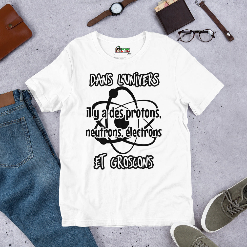 T-shirt unisexe Dans l'univers il y a des protons...(Lettrage foncé)