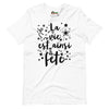 T-shirt unisexe La vie est ainsi Fête (Lettrage foncé)