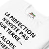 T-shirt unisexe La Perfection N'existe Pas Sur Terre (Lettrage foncé)