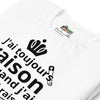 T-shirt unisexe J'ai toujours raison (Lettrage foncé)