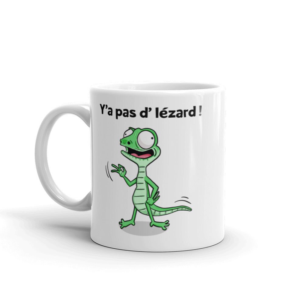 Mug Blanc Brillant Y'a Pas D'Lézard