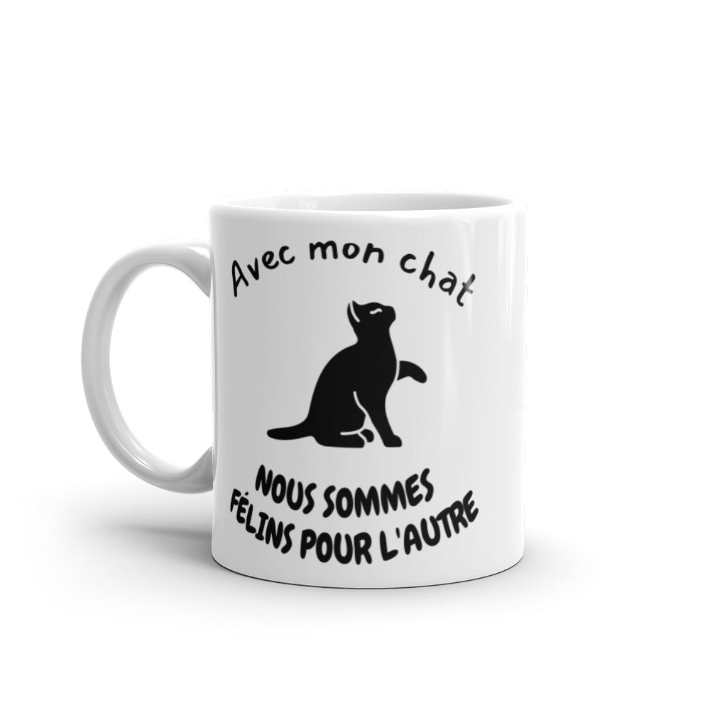 Mug Blanc Brillant Avec mon chat nous sommes félins pour l'autre