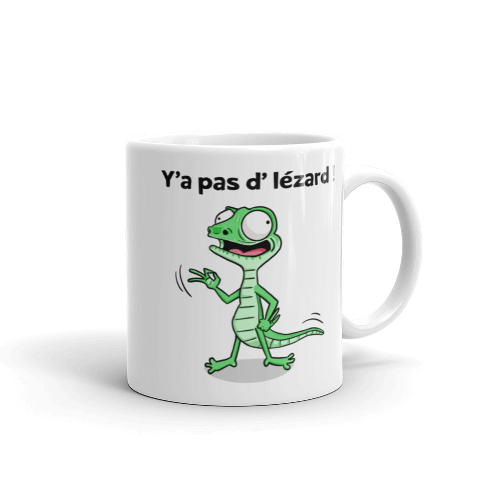 Mug Blanc Brillant Y'a Pas D'Lézard